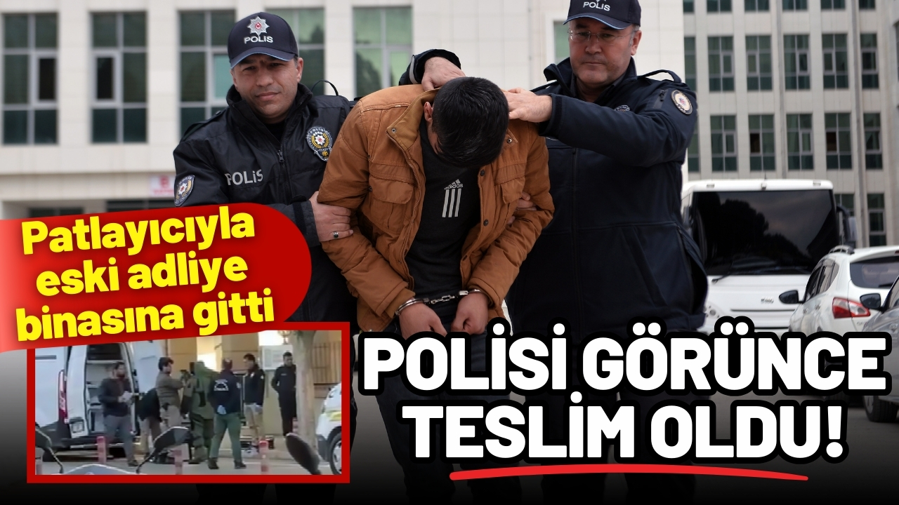 Patlayıcıyla eski adliye binasına gitti, polisi görünce teslim oldu