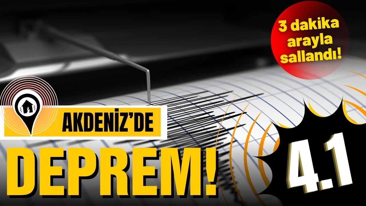 Akdeniz açıklarında üst üste 2 deprem!