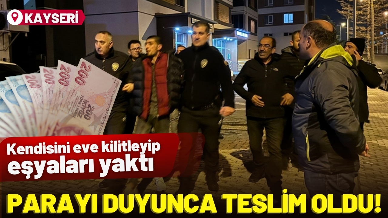  Kendisini eve kilitleyen Kayserili genci "para verme" vaadiyle ikna ettiler!