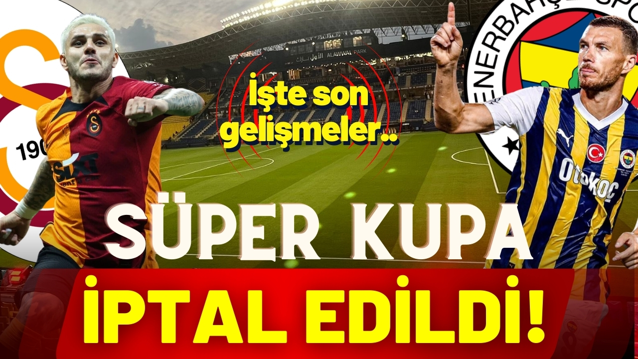 Süper Kupa maçı iptal edildi!