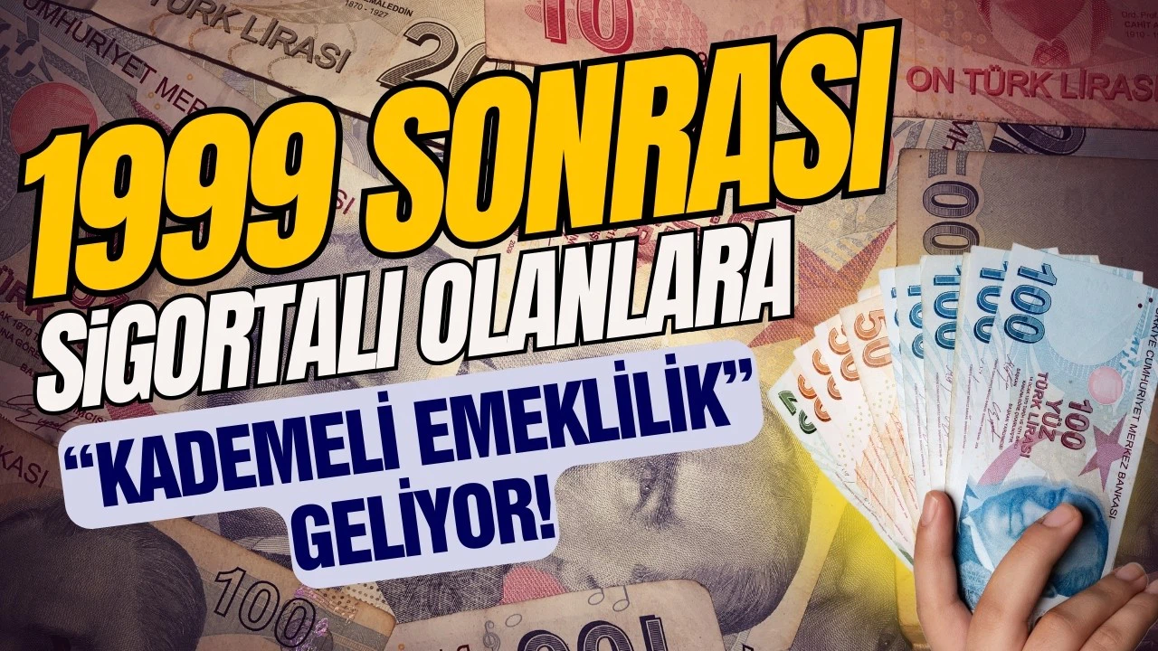 1999 sonrası sigortalı olanlara "kademeli emeklilik" geliyor!