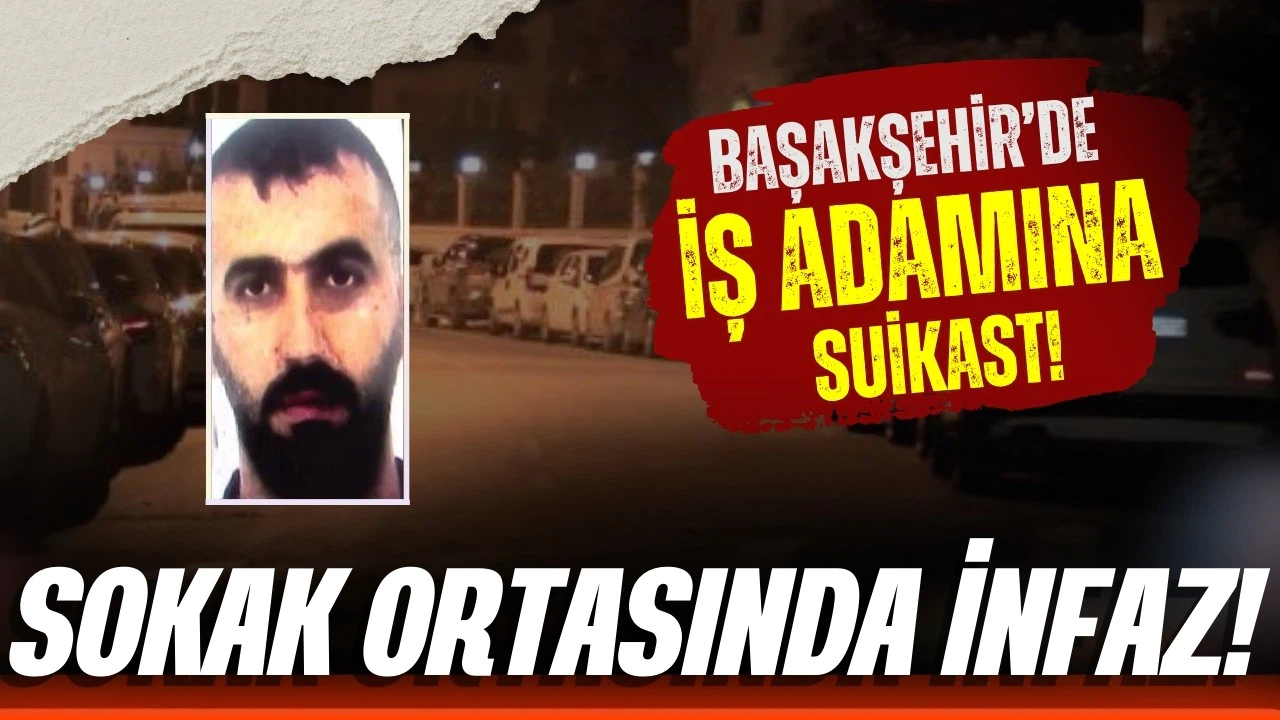 Başakşehir'de sokak ortasında infaz!