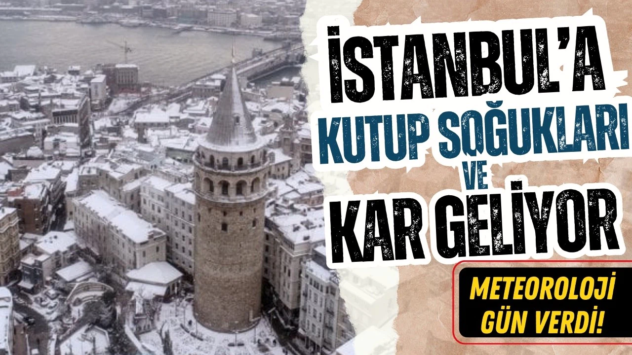 İstanbul'da dikkat: Kutup soğukları ve kar geliyor!