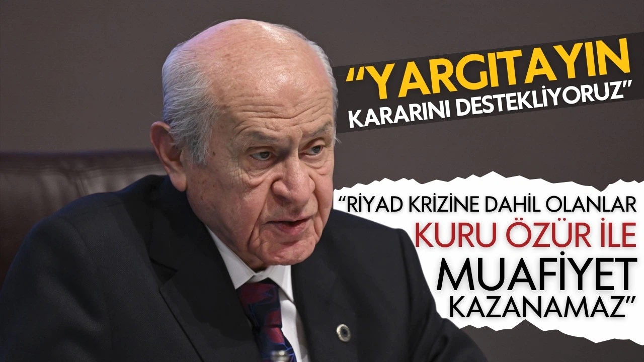 Devlet Bahçeli: Yargıtayın aldığı kararı destekliyoruz