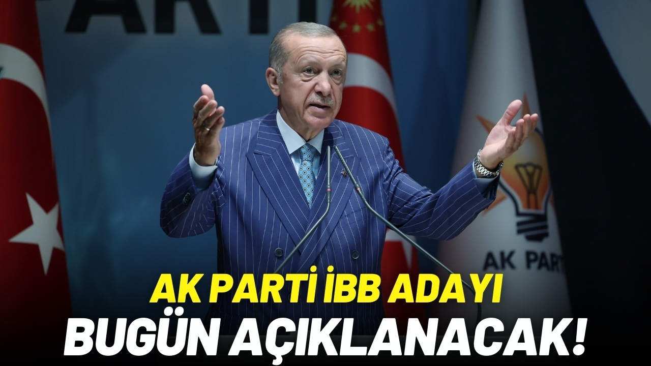 AK Parti İBB adayı bugün açıklanacak!