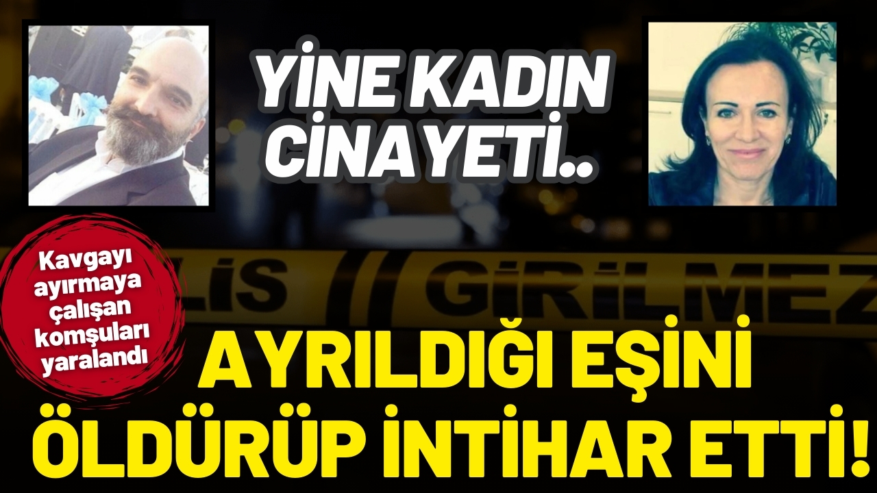 Ayrıldığı eşini öldürüp, intihar etti