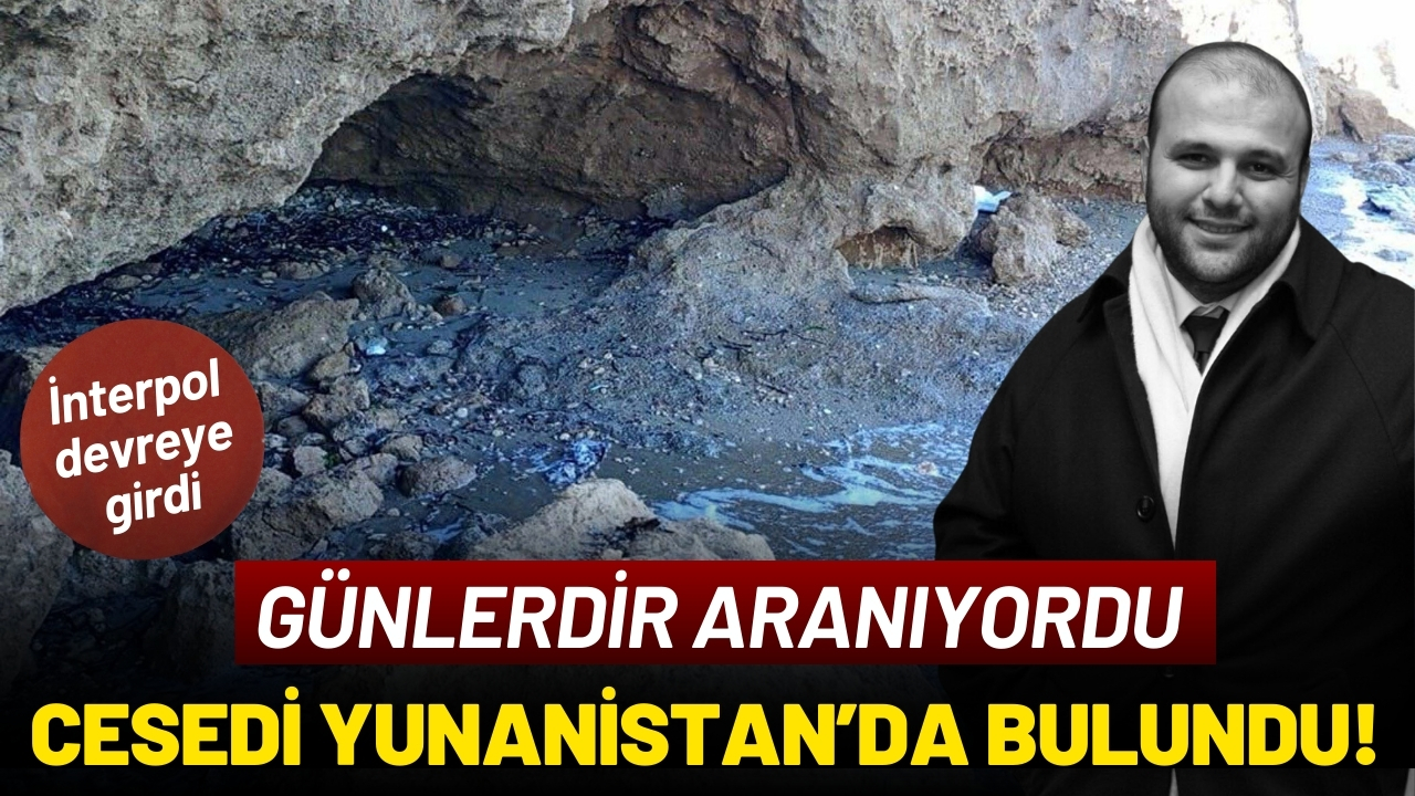 Denizde kaybolan iş insanının cesedi Yunanistan'da bulundu!