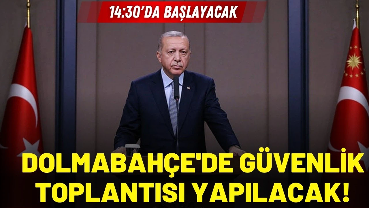 Cumhurbaşkanı Erdoğan başkanlığında güvenlik toplantısı yapılacak