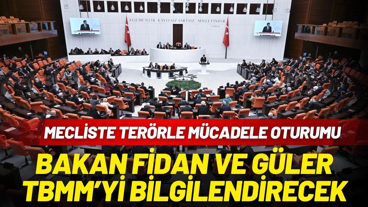 Bakan Fidan ve Güler TBMM’yi bilgilendirecek