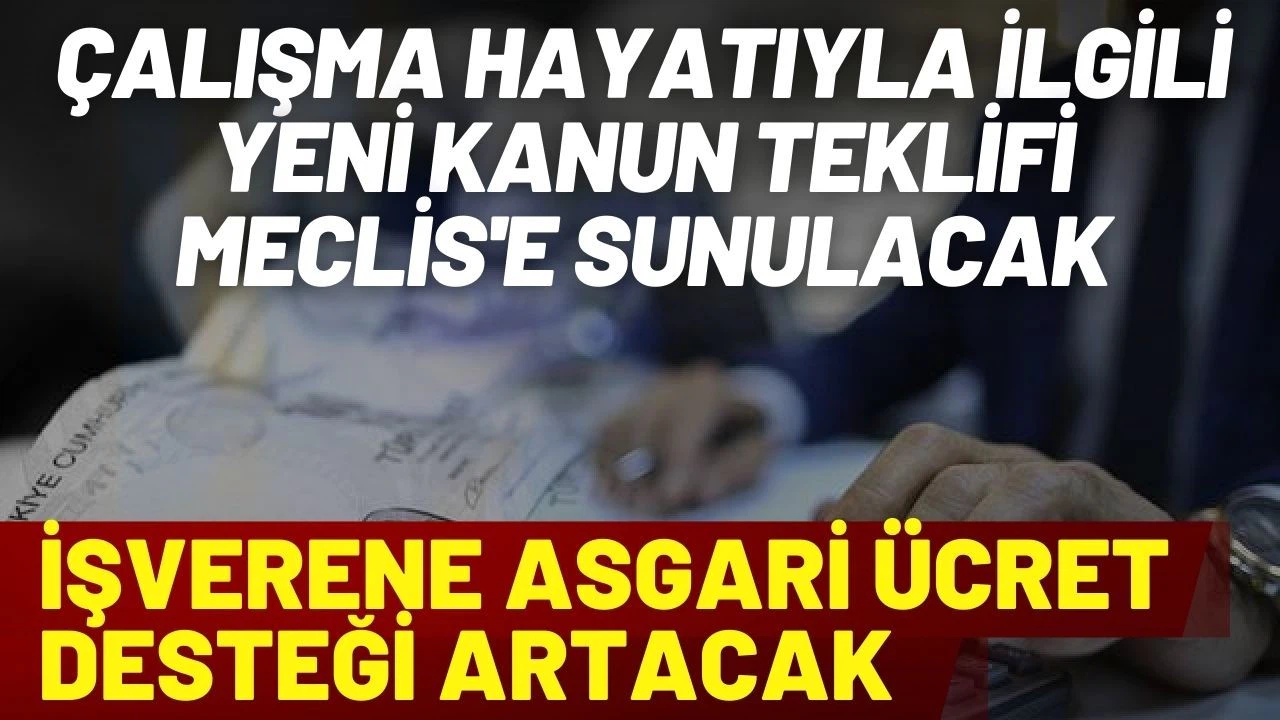 Çalışma hayatıyla ilgili yeni kanun teklifi Meclis'e sunulacak