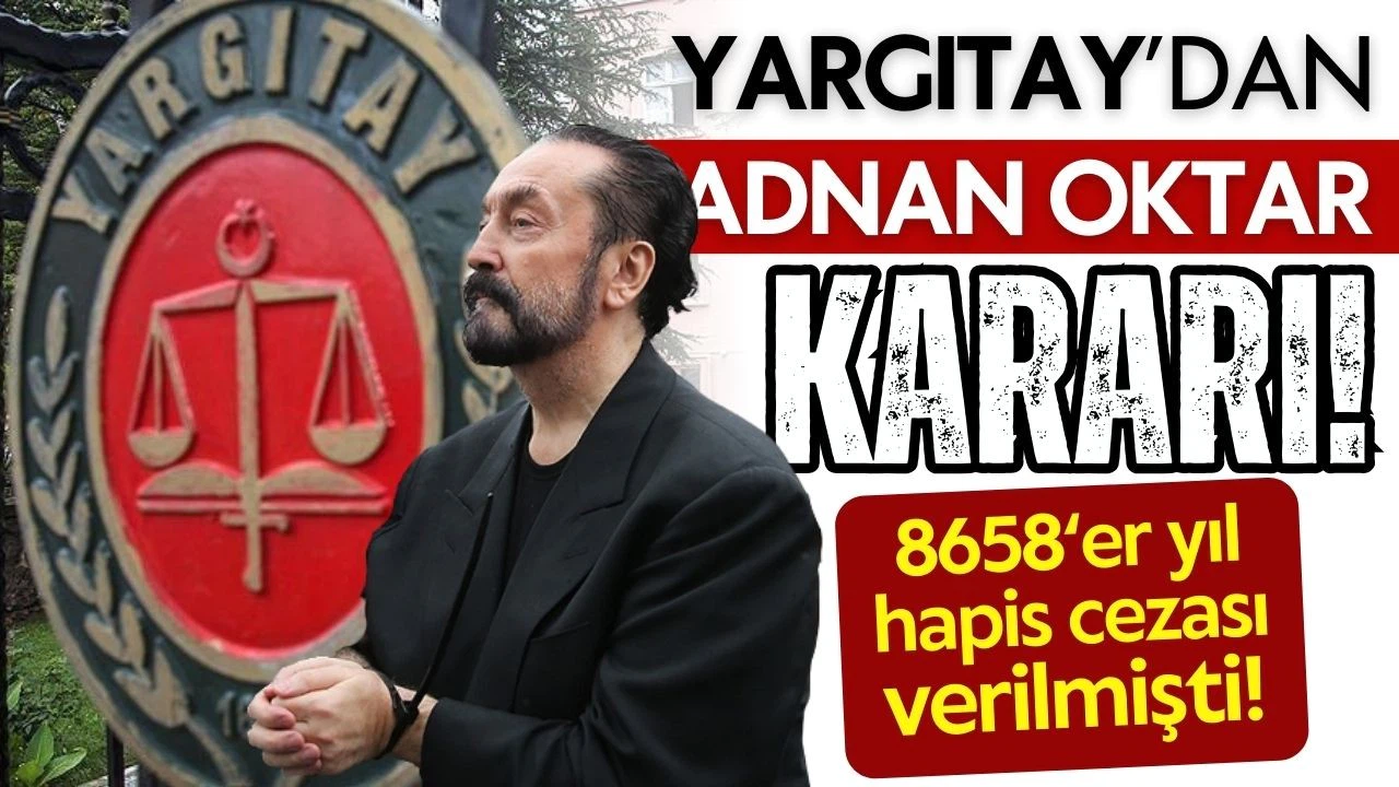Yargıtay'dan Adnan Oktar kararı!