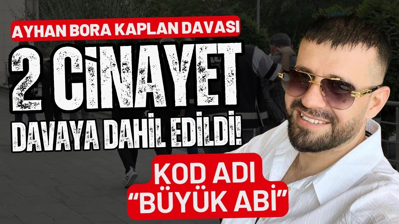 Ayhan Bora Kaplan suç örgütünün faaliyetleri iddianameye yansıdı