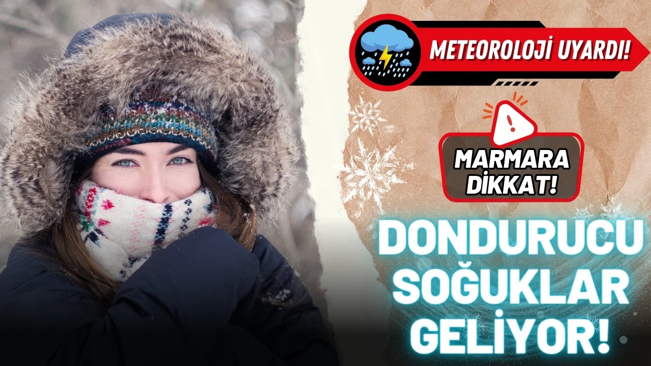 Marmara haftasonuna dikkat: Dondurucu soğuklar geliyor!
