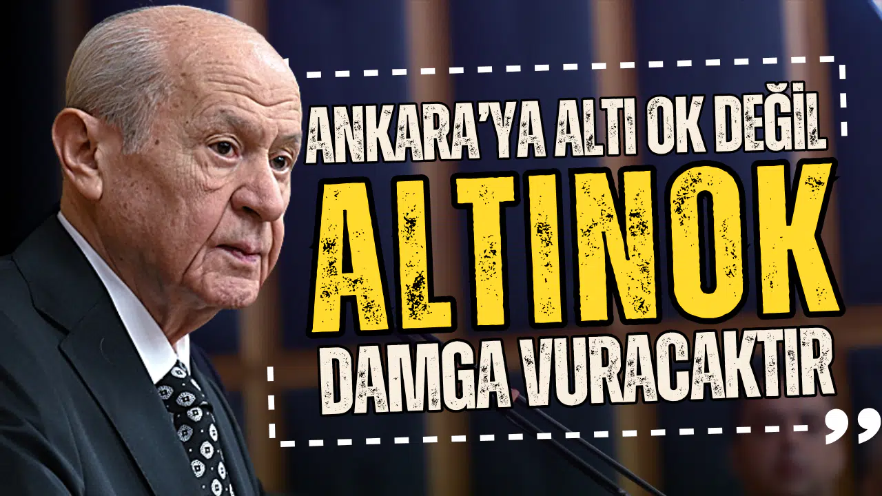 Devlet Bahçeli: Ankara'ya altı ok değil, Altınok damga vuracaktır