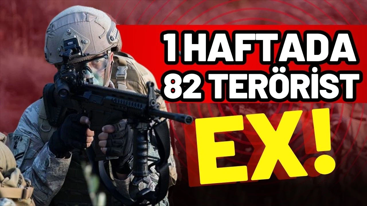 Son bir haftada 82 terörist etkisiz hale getirildi!
