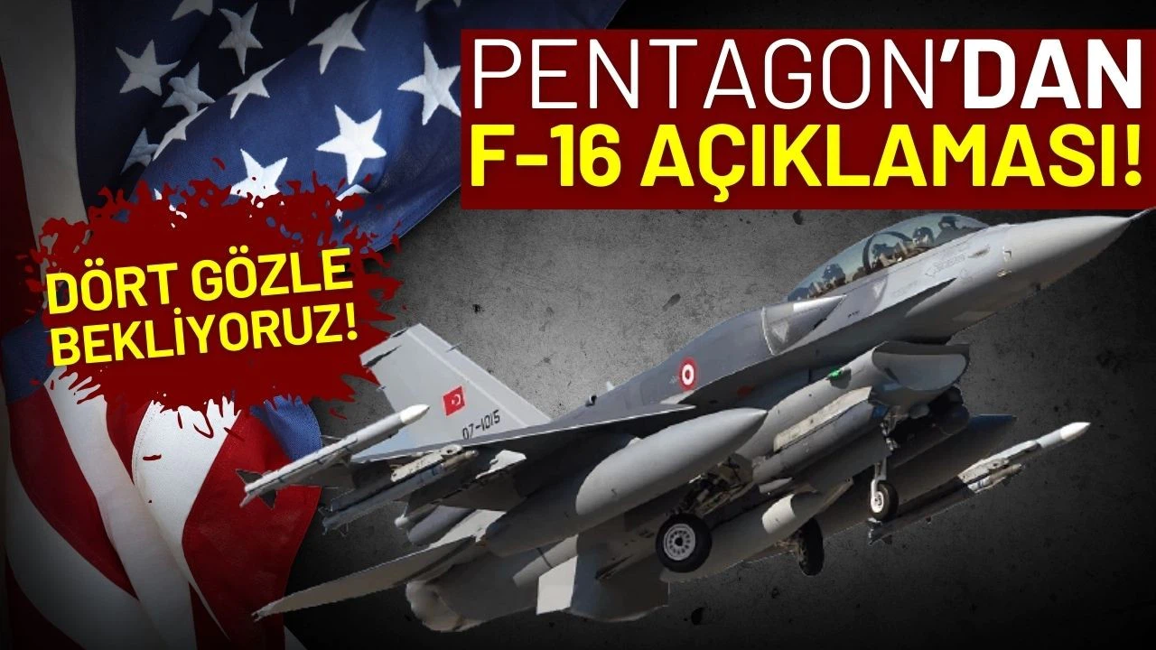 Pentagon'dan F-16 açıklaması: Dört gözle bekliyoruz