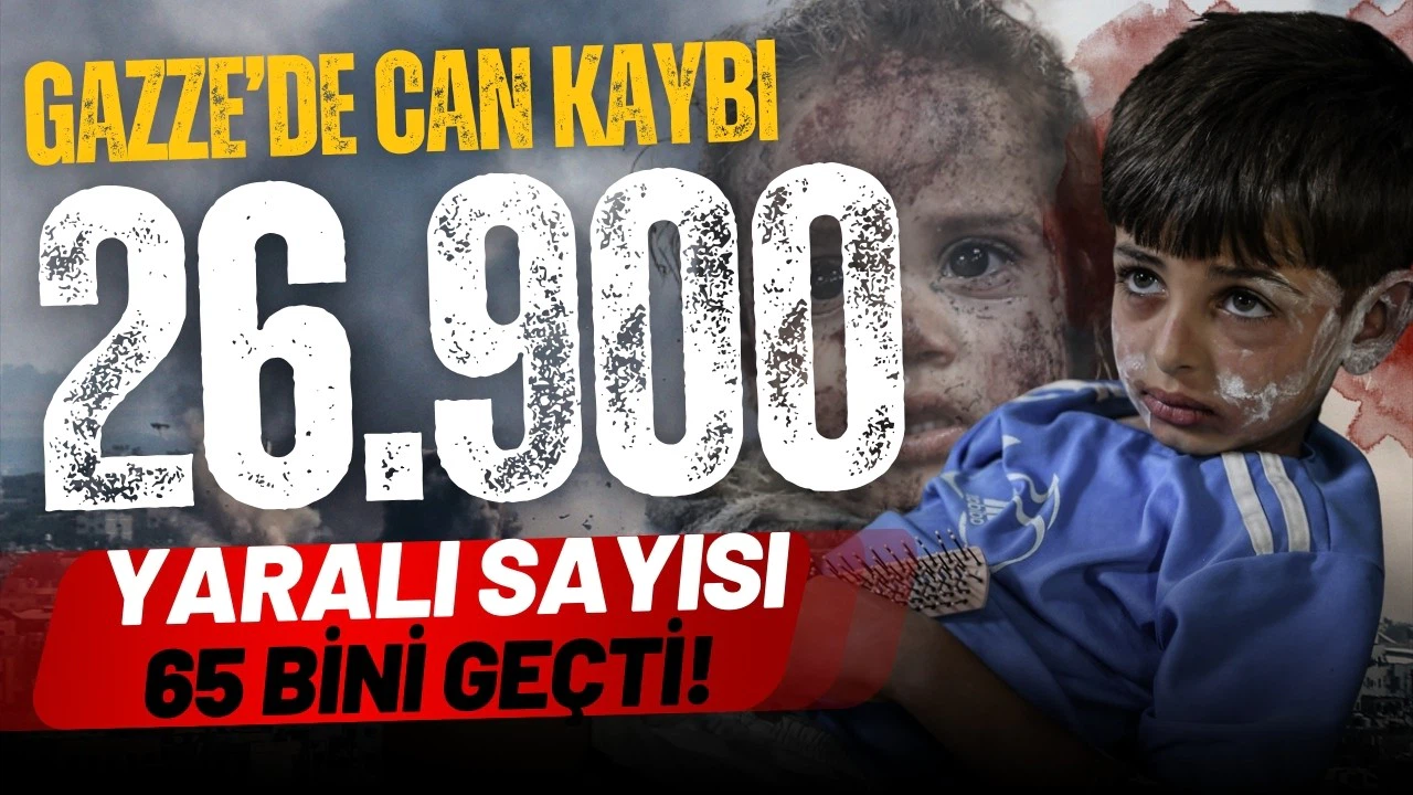 Gazze'de can kaybı 27 bine dayandı!