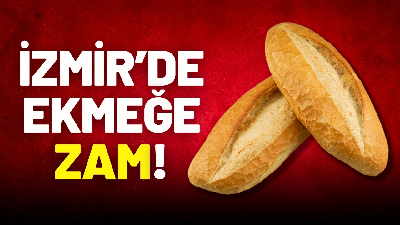 İzmir'de ekmeğe zam!