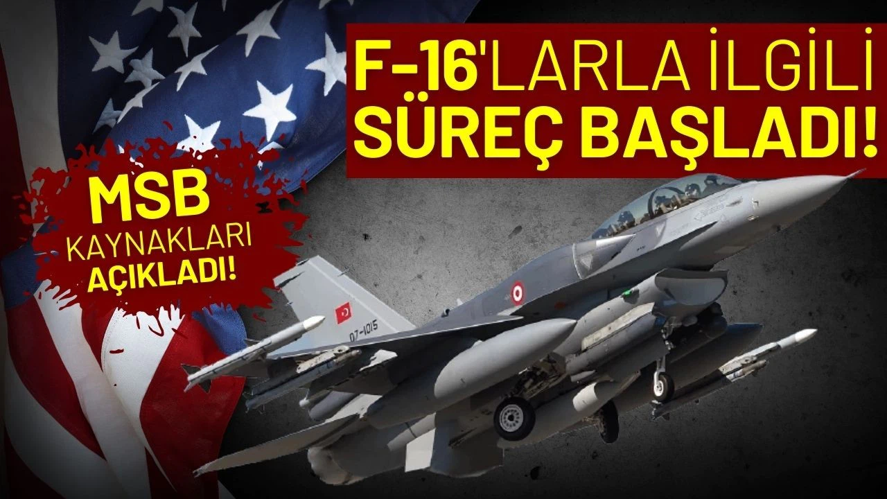 MSB: "F-16'larla ilgili onay süreci başladı"