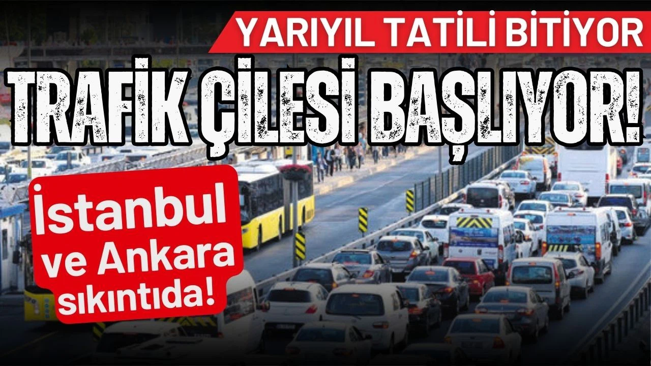 Yarıyıl tatili bitiyor, trafik çilesi başlıyor!