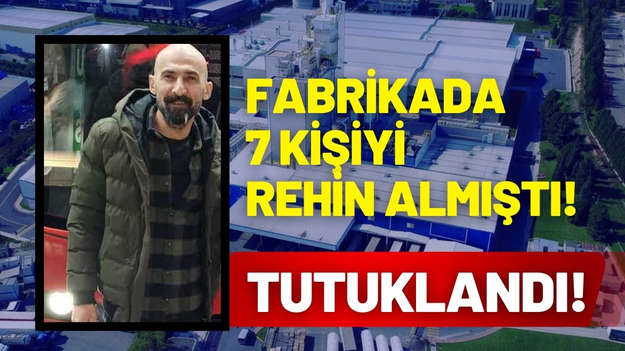 Kocaeli'de girdiği fabrikada 7 kişiyi rehin almıştı: Tutuklandı