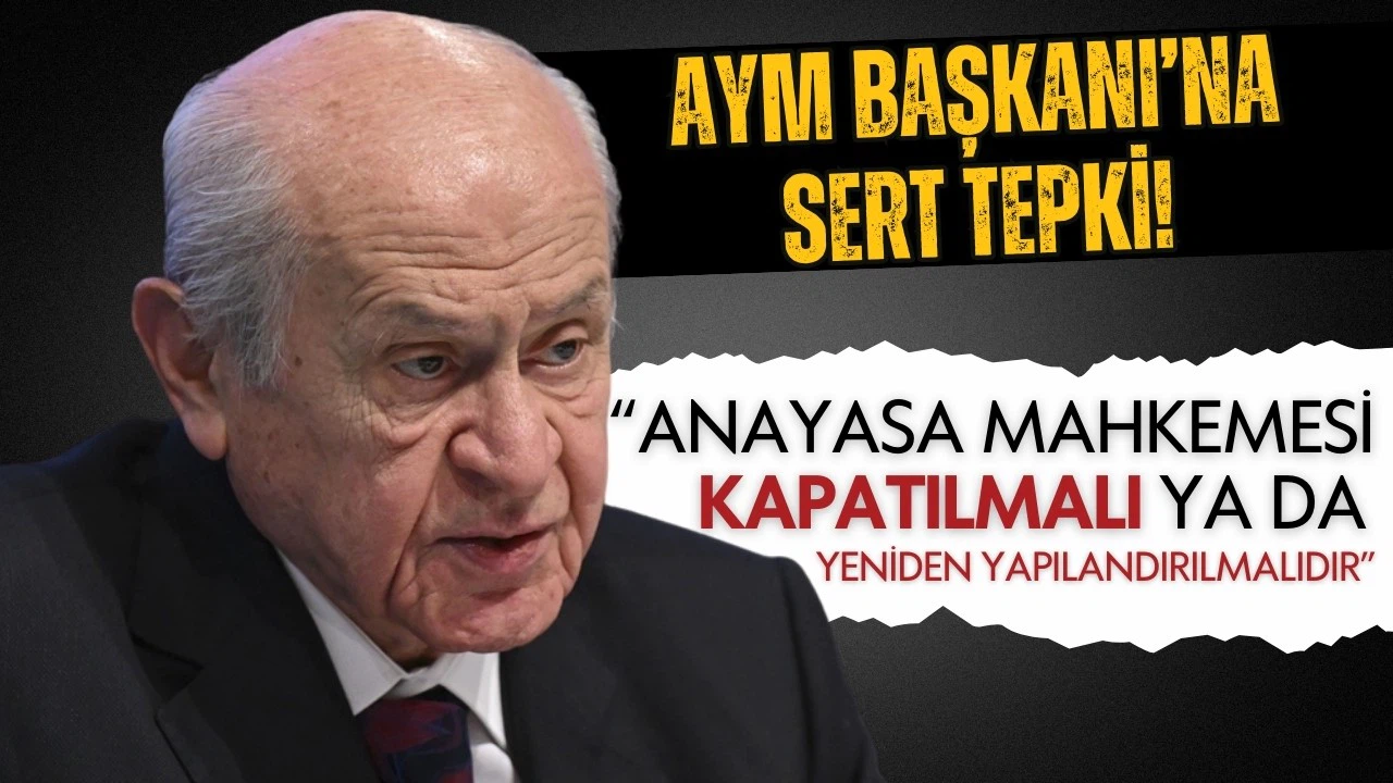 Devlet Bahçeli'den AYM Başkanı Arslan'a sert tepki