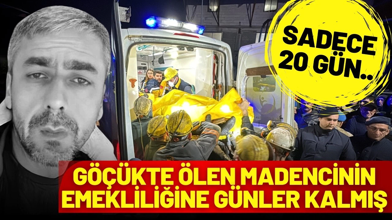 Göçükte ölen madencinin emekliliğine günler kalmış