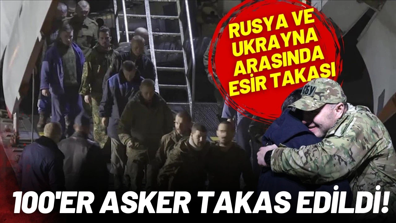 Rusya ile Ukrayna arasında esir takası!