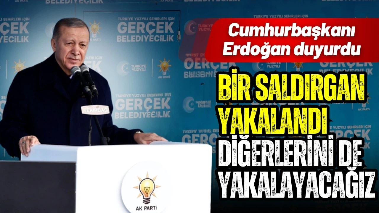 Cumhurbaşkanı Erdoğan: Bir saldırgan yakalandı, diğerlerini de yakalayacağız