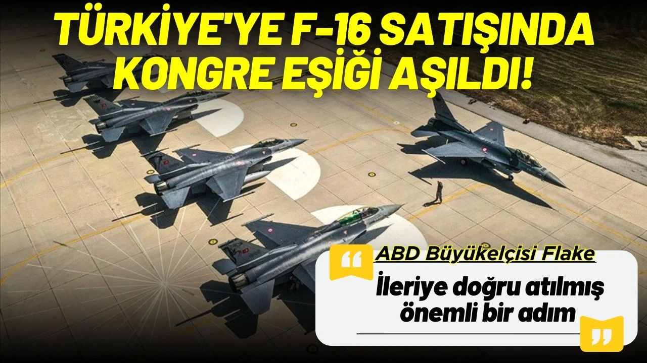 F-16 satışında kritik süreç sorunsuz aşıldı