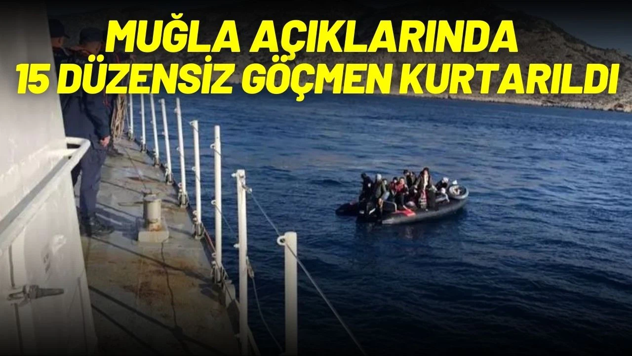 Muğla açıklarında 15 düzensiz göçmen kurtarıldı