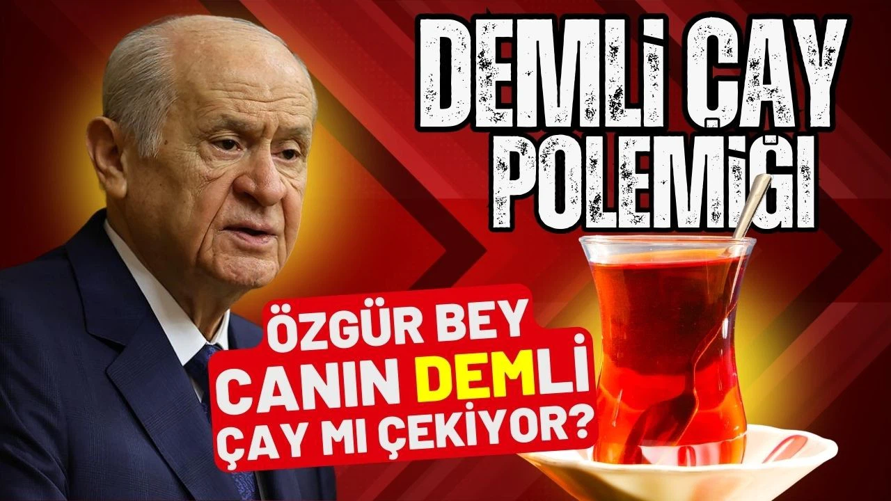 Bahçeli'den Özgür Özel'e "demli çay" yanıtı!