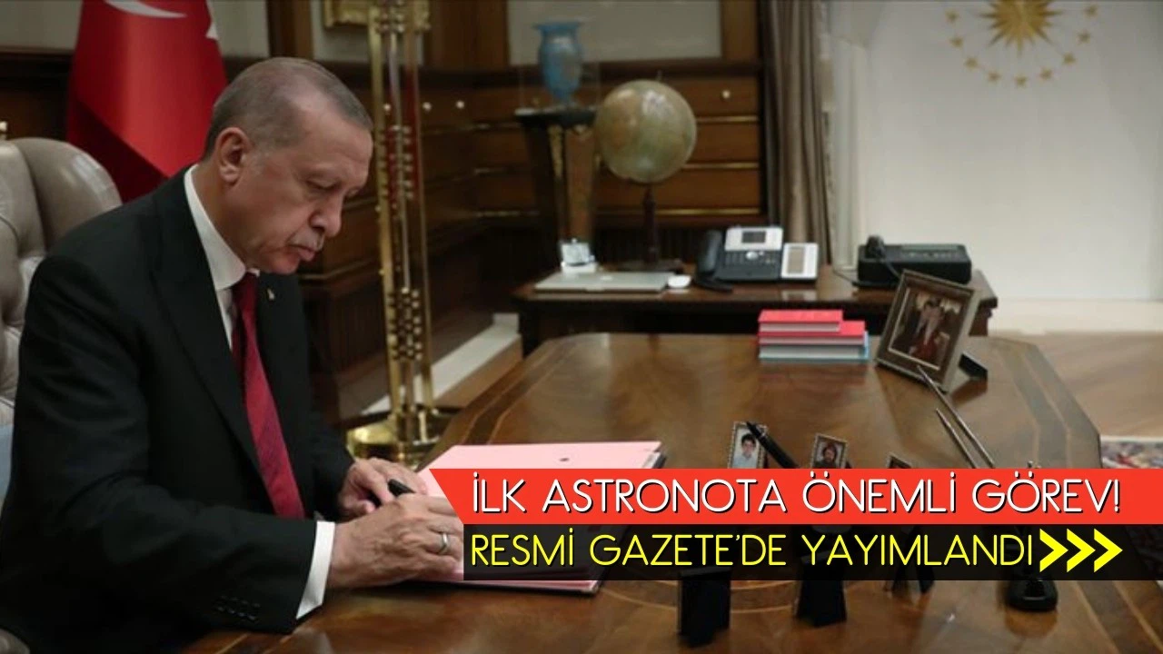 İlk astronota önemli görev! Resmi Gazete'de yayımlandı