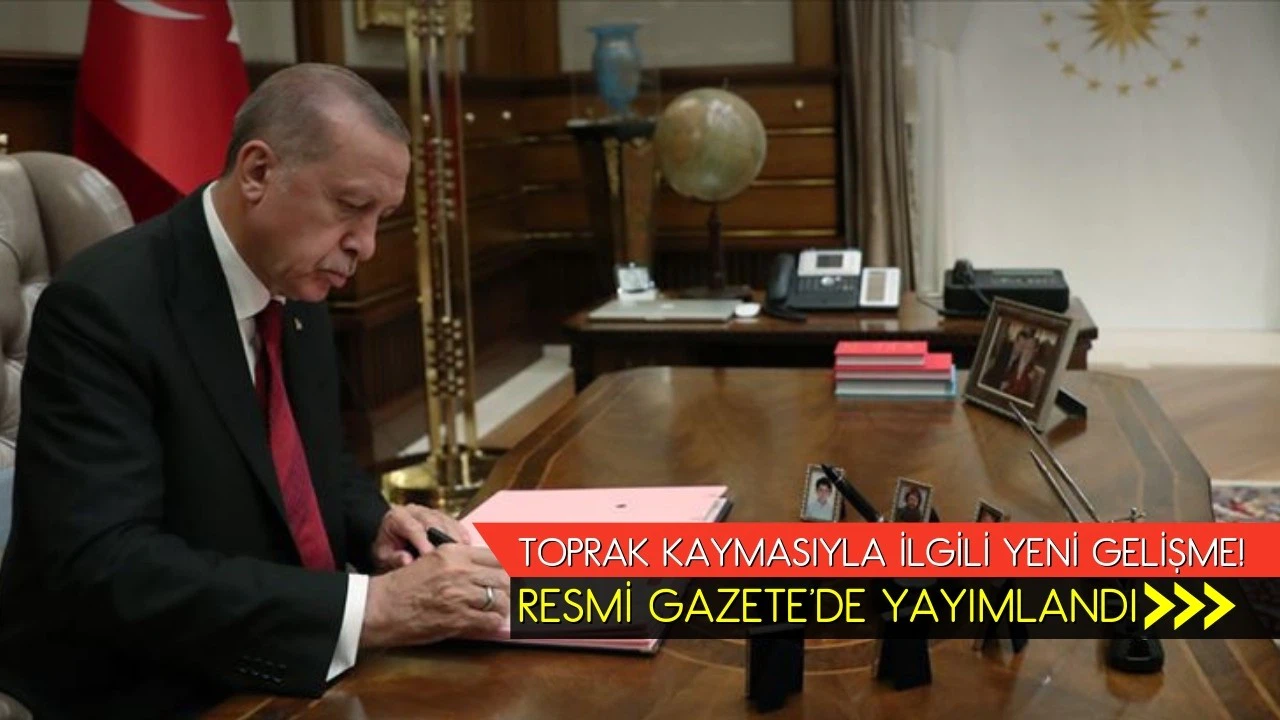 Erzincan'daki toprak kaymasında yeni gelişme! Erdoğan resmen imzaladı