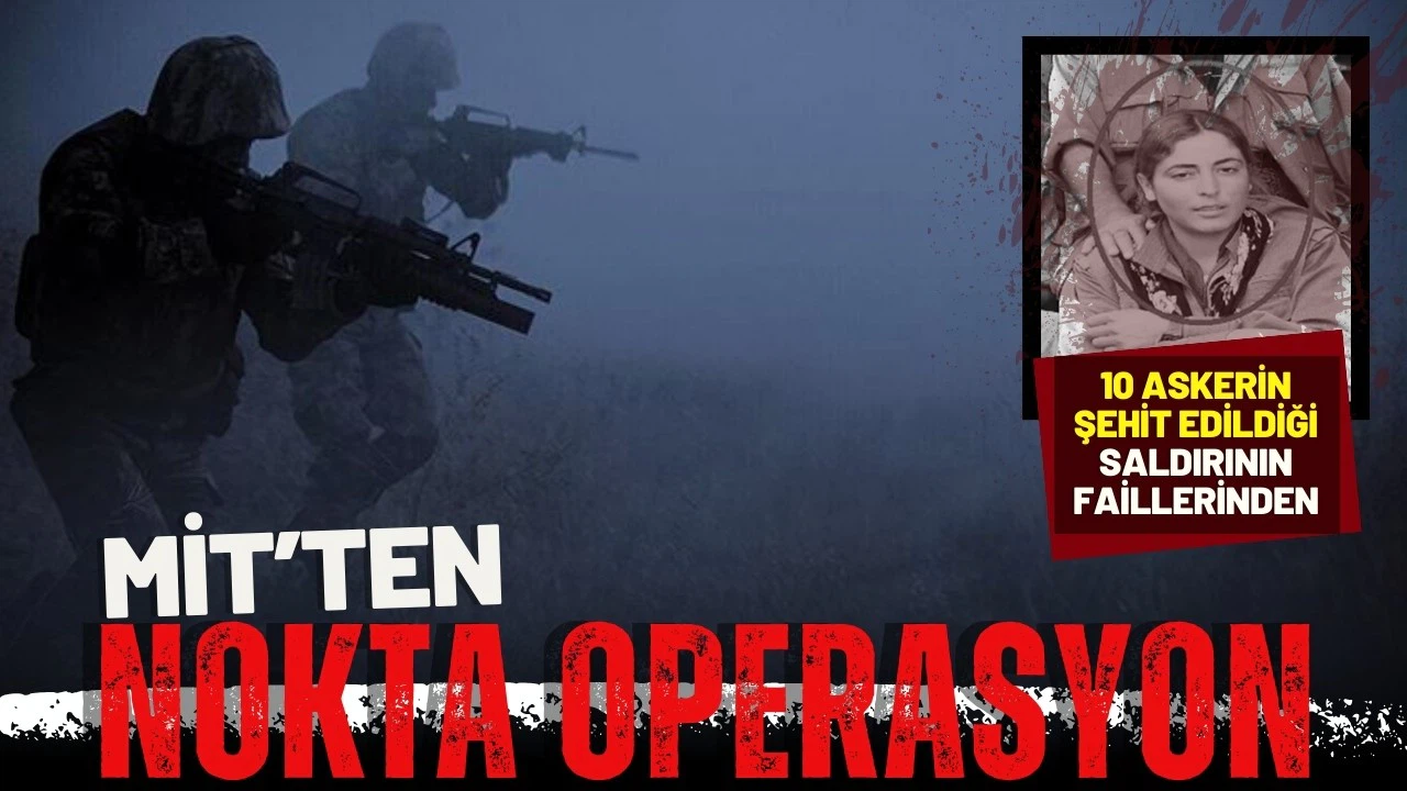 Şehitlerin kanı yerde kalmadı: MİT'ten nokta operasyon!
