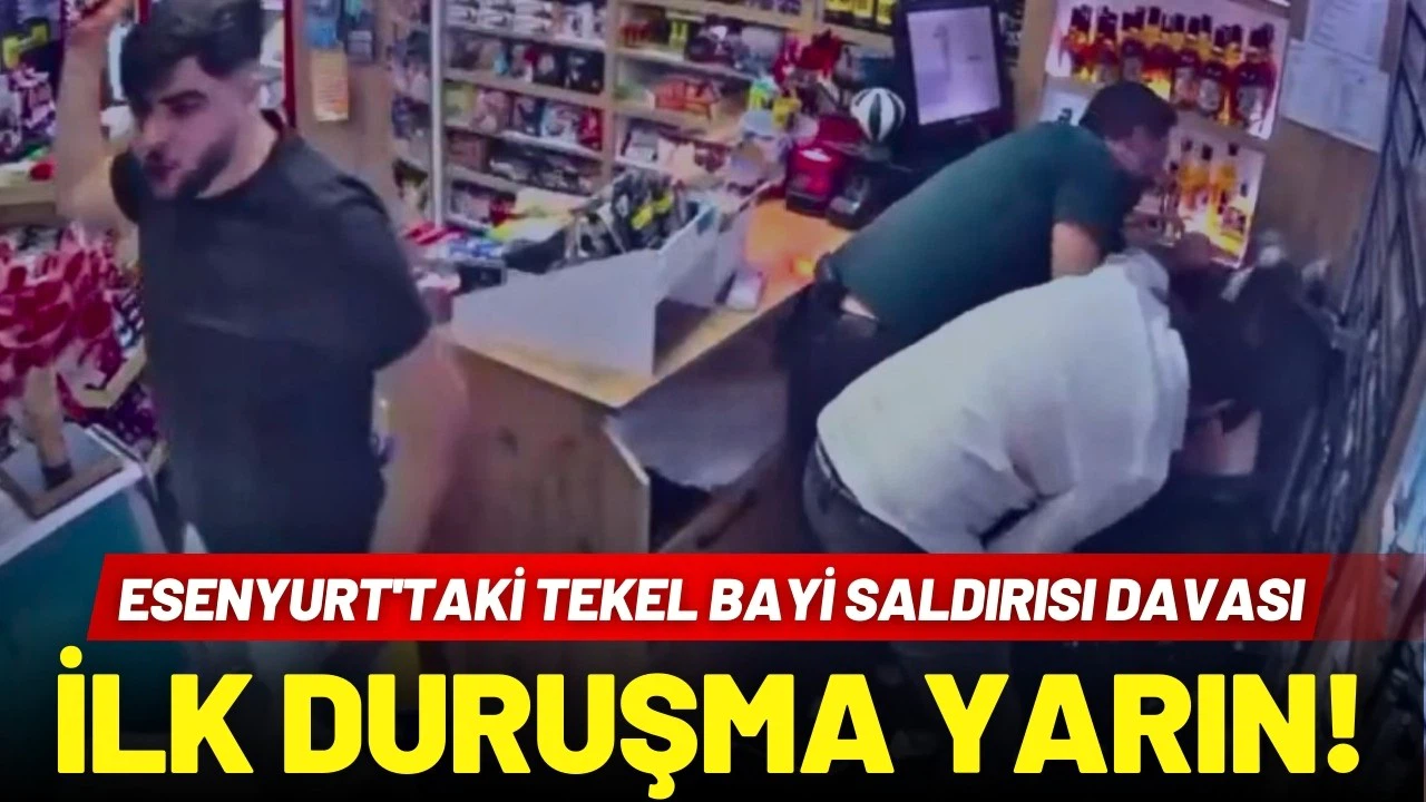 Esenyurt'taki tekel bayi saldırısı davası: İlk duruşma yarın görülecek