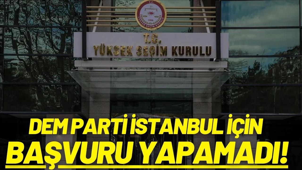 DEM, İstanbul için başvuru yapamadı!