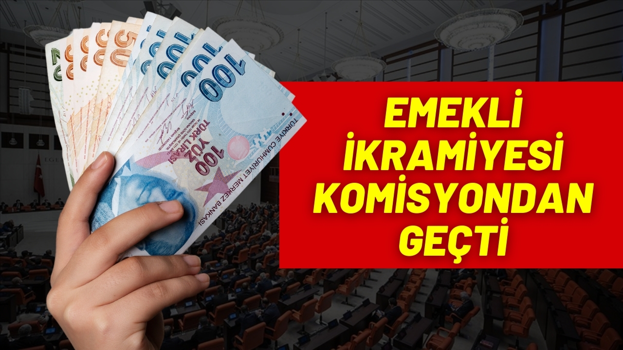 Emekli ikramiyesi komisyondan geçti