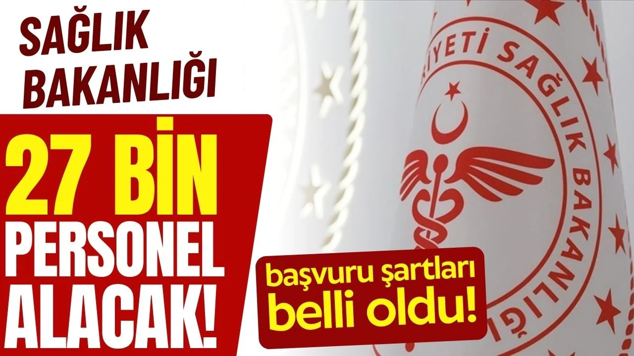 Sağlık Bakanlığı, 27 bin sözleşmeli personel alacak!