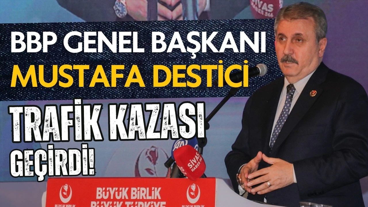 Mustafa Destici trafik kazası geçirdi