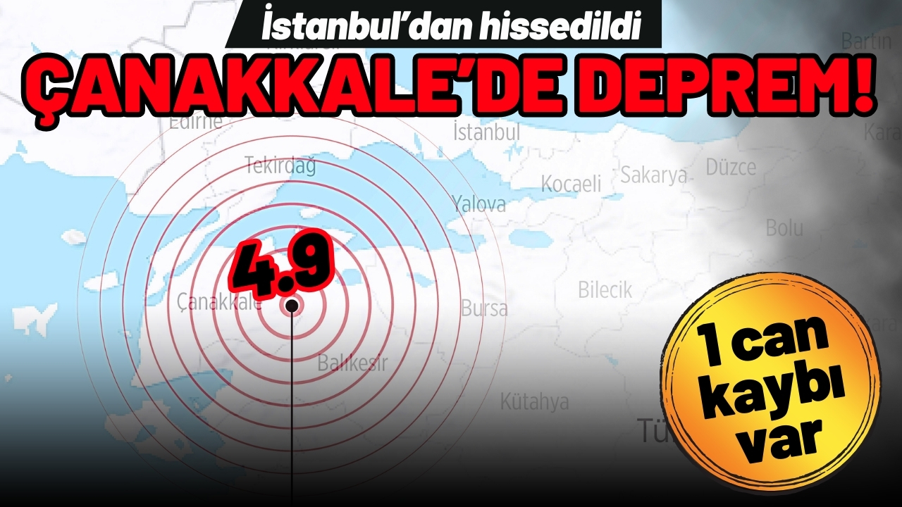 Çanakkale'de korkutan deprem: 1 can kaybı var!