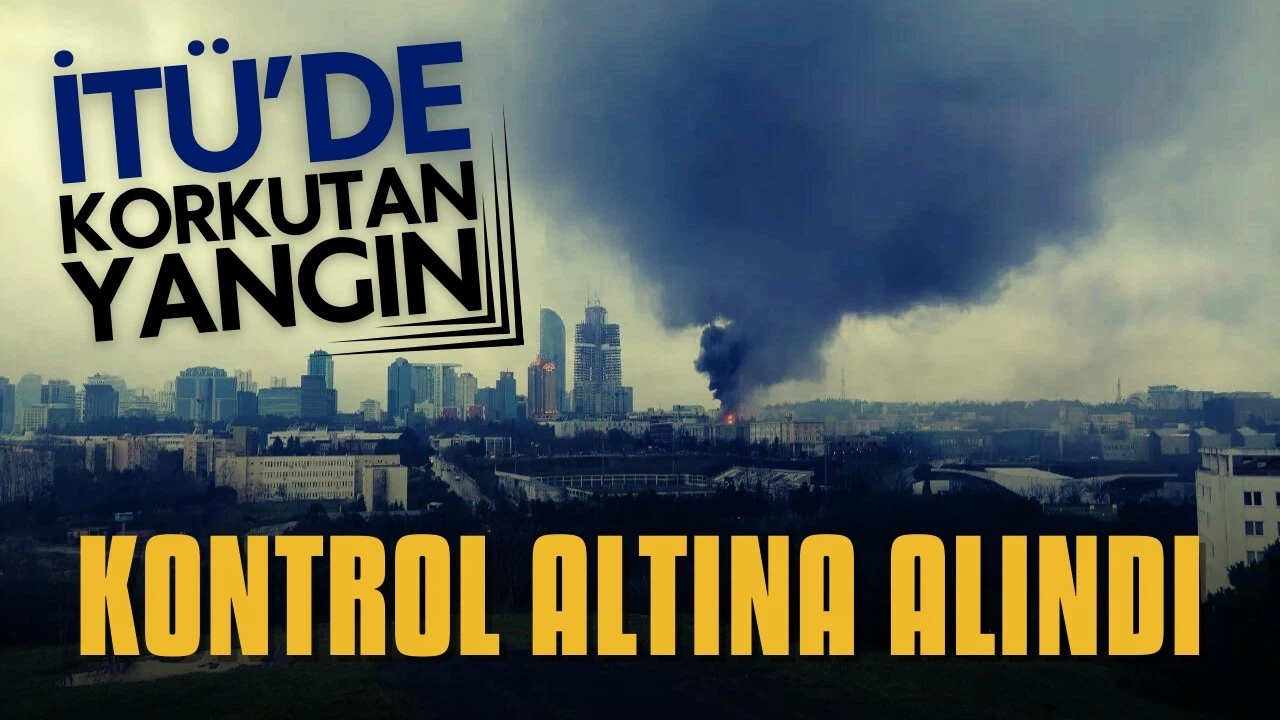 İTÜ yerleşkesinde büyük yangın!