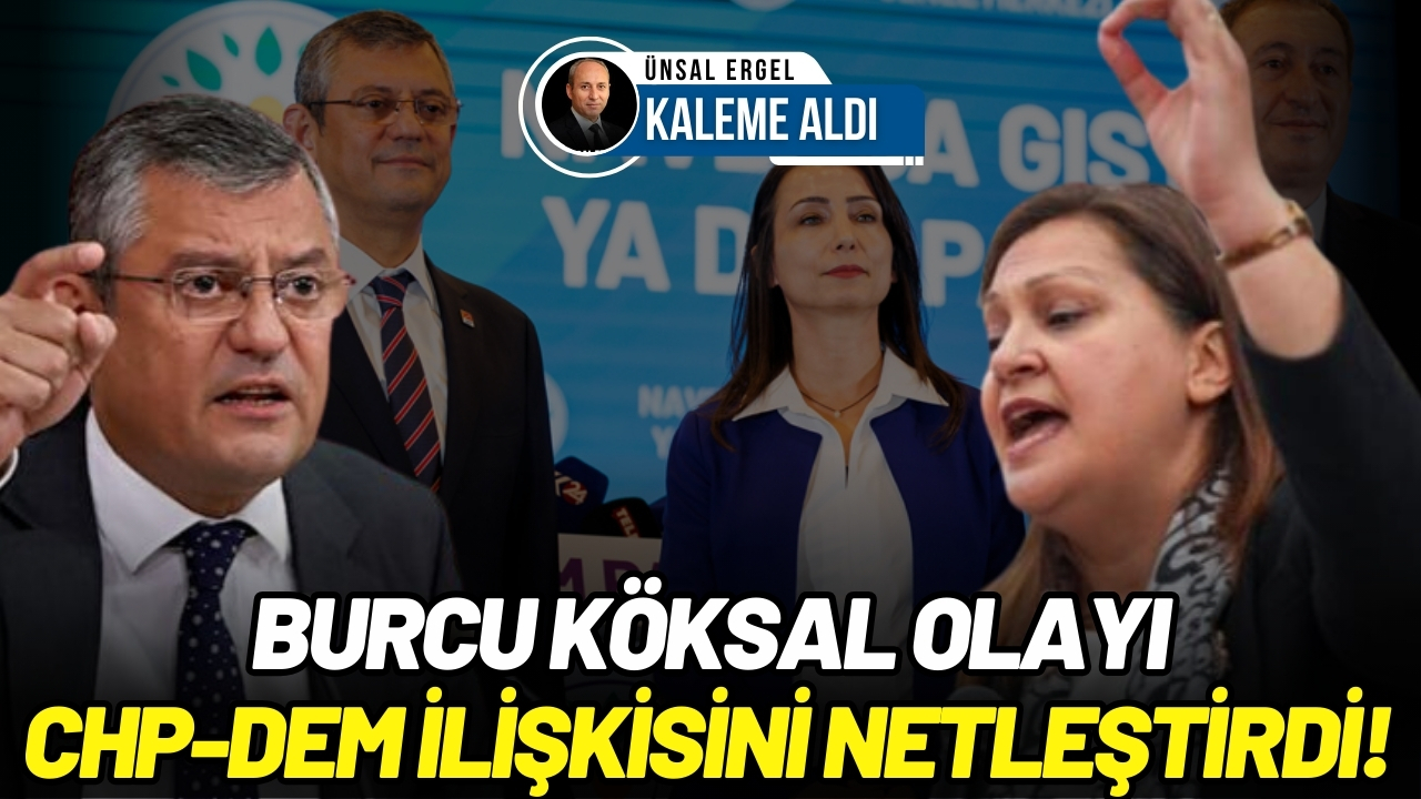 Köksal olayı, CHP-DEM ilişkisini netleştirdi!