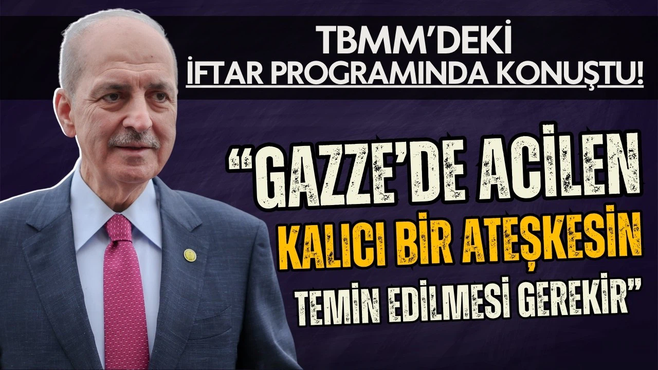 TBMM Başkanı Numan Kurtulmuş, iftar programında konuştu!
