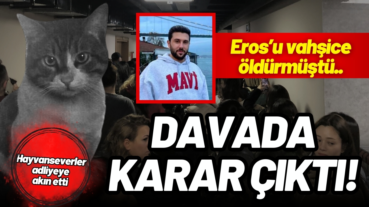Vahşice öldürülen kedi Eros'un davasında karar!