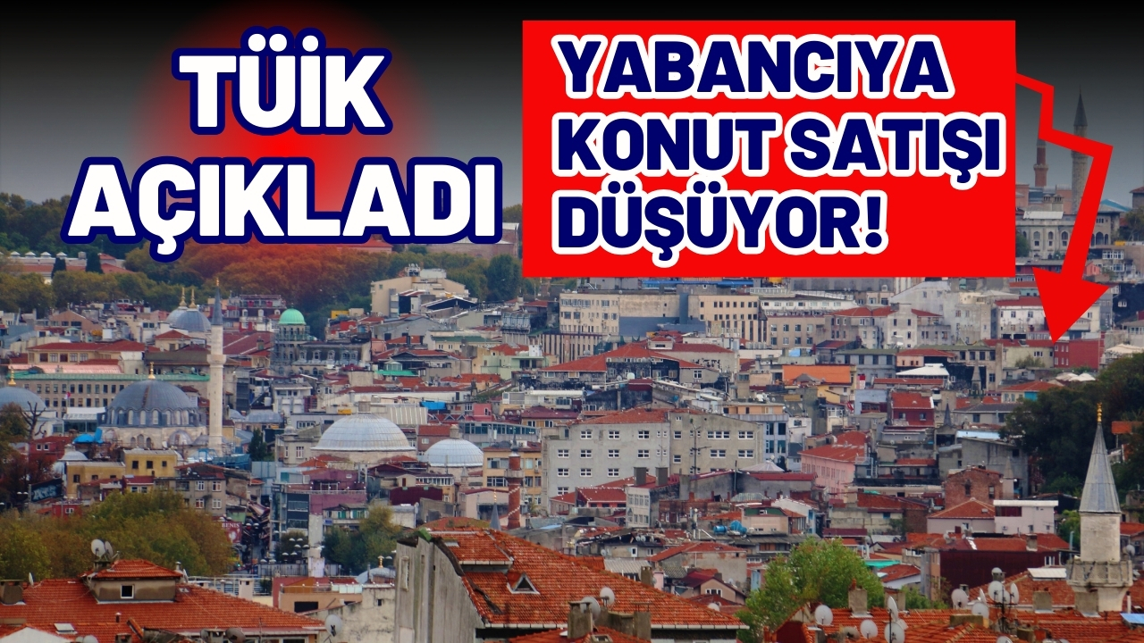 Türkiye'de yabancıya konut satışı düşüyor!