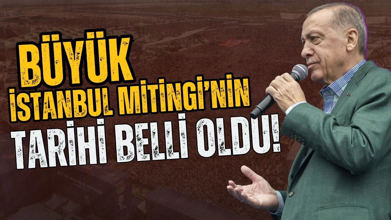AK Parti'nin Büyük İstanbul Mitingi'nin tarihi belli oldu!