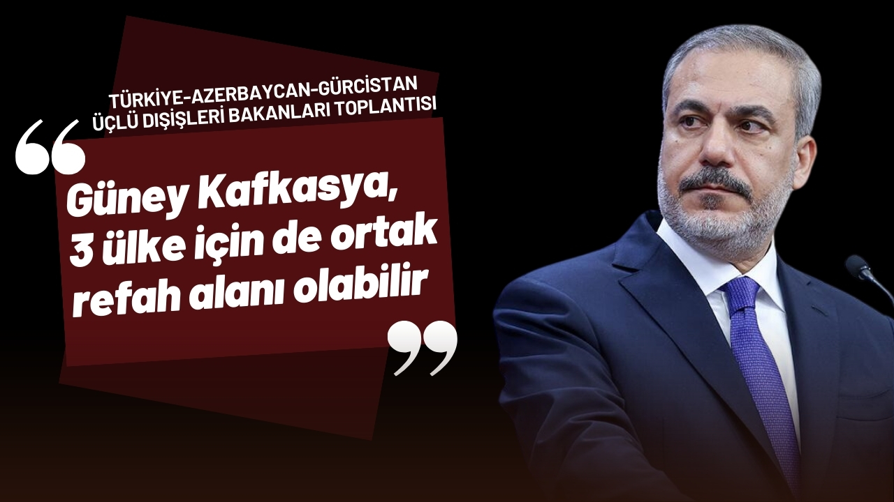 Fidan: “Güney Kafkasya’da barış için fırsat var”