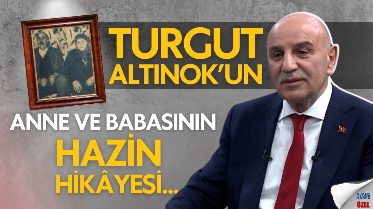 Turgut Altınok’un anne ve babasının hazin hikâyesi!