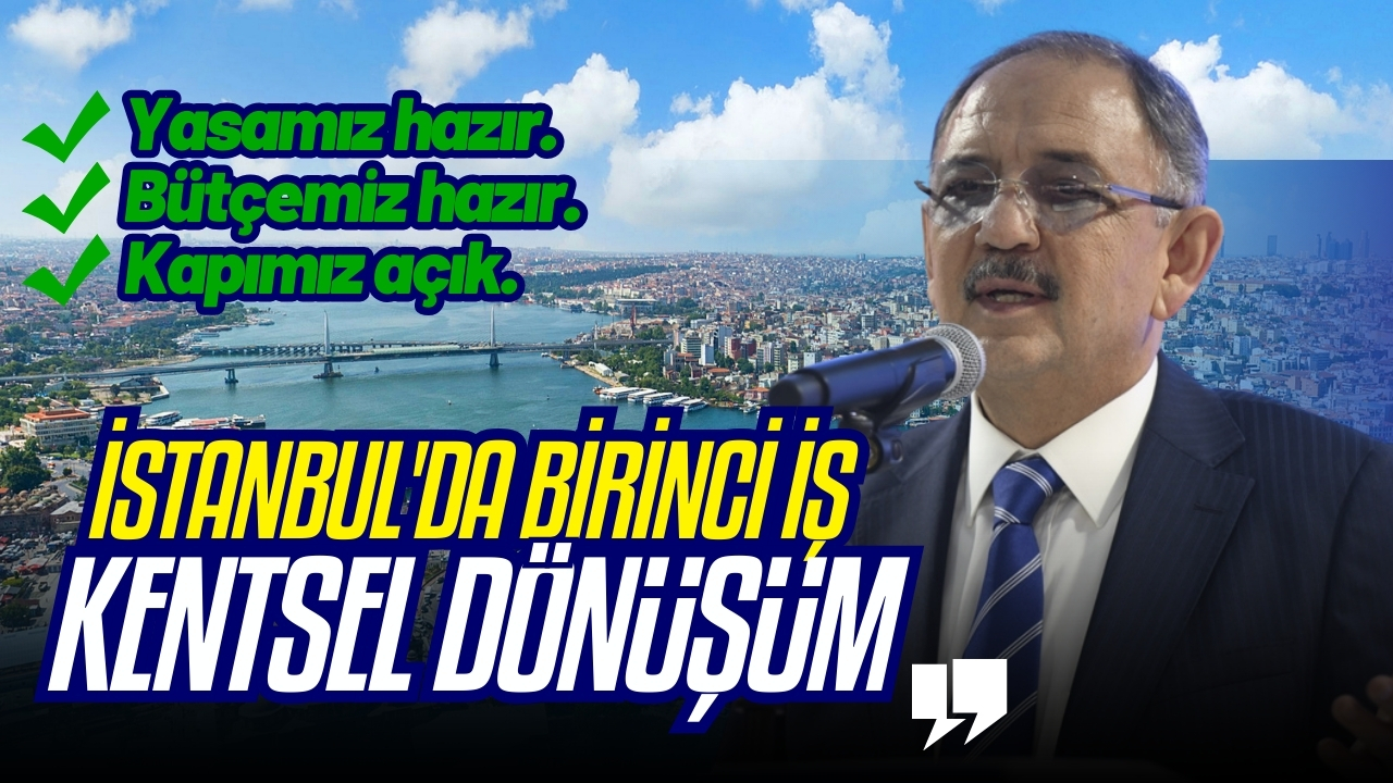Bakan Özhaseki: "İstanbul'da birinci iş kentsel dönüşüm"